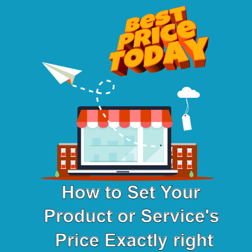 How to Set Your Product or Service's Price Exactly right | KJMWeb.net